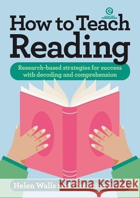 How to Teach Reading: Research-based strategies for success with decoding and comprehension