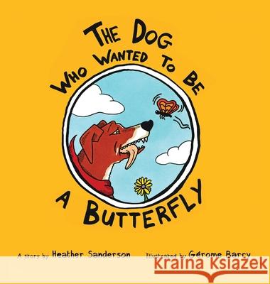 The Dog Who Wanted to Be a Butterfly