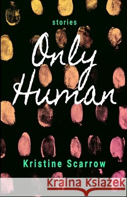 Only Human: Short Stories