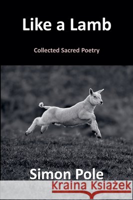 Like a Lamb: Collected Sacred Poetry
