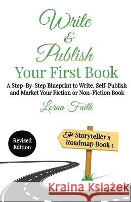 Write and Publish Your First Book: A Step-By-Step Blueprint to Write, Self-Publish and Market Your Fiction or Non-Fiction Book