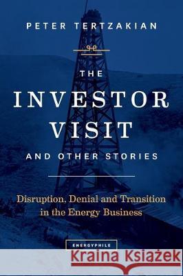 The Investor Visit and Other Stories: Disruption, Denial and Transition in the Energy Business