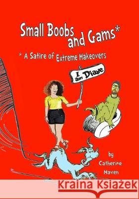 Small Boobs & Gams: * A Satire of Extreme Makeovers