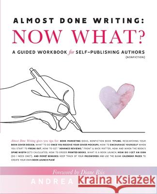 Almost Done Writing: Now What? A Guided Workbook for Self-Publishing Authors (Nonfiction)