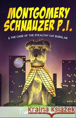 Montgomery Schnauzer P.I. and the Case of the Stealthy Cat Burglar