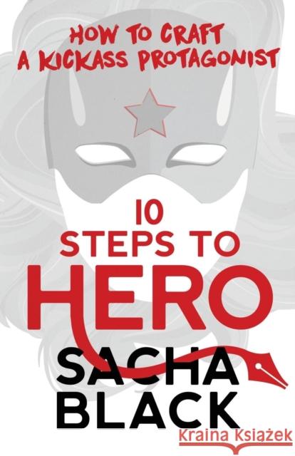 10 Steps To Hero: How To Craft A Kickass Protagonist