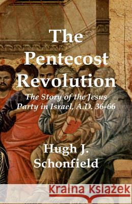 The Pentecost Revolution: The Story of the Jesus Party in Israel, A.D. 36-66