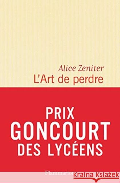 L'Art de perdre : Roman. Prix Goncourt des Lycéens 2017