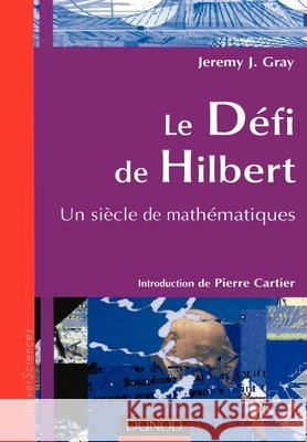 Le d?fi de Hilbert - Un si?cle de math?matiques: Un si?cle de math?matiques
