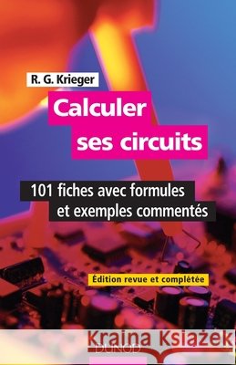 Calculer ses circuits - 2?me ?dition - 101 fiches avec formules et exemples comment?s: 101 fiches avec formules et exemples comment?s