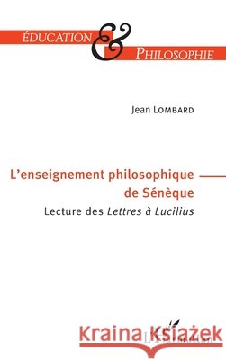 L'enseignement philosophique de S?n?que: Lecture des Lettres ? Lucilius