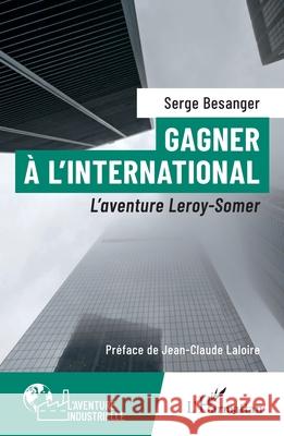 Gagner ? l'international: L'aventure Leroy-Somer