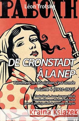 De Cronstadt ? la NEP: Comment la r?volution s'est arm?e. Volume 4 (1921-1923)