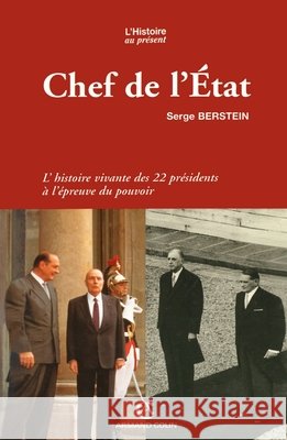Chef de l'?tat: L'histoire vivante des 22 pr?sidents ? l'?preuve du pouvoir