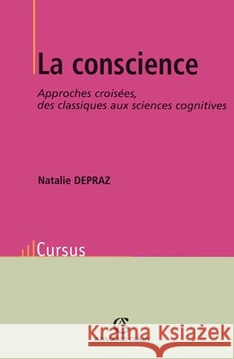 La Conscience: Approches crois?es, des classiques aux sciences cognitives