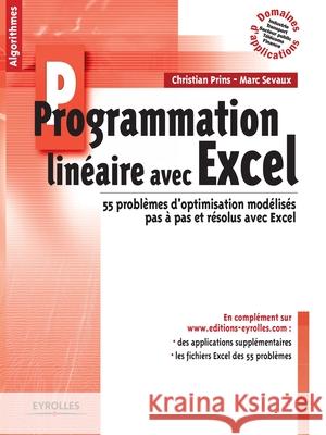 Programmation linéaire avec Excel: 55 problèmes d'optimisation modélisés pas à pas et résolus avec Excel