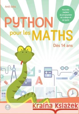 Python pour les maths: Dès 14 ans. Nouvelle matière du programme du collège et du lycée.