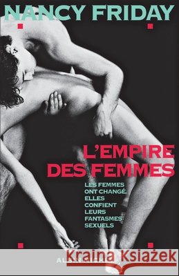 L'Empire des femmes: Les femmes ont changé, elles confient leurs fantasmes