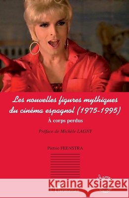 Les nouvelles figures mythiques du cin?ma espagnol: (1975-1995) A corps perdus