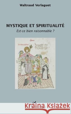 Mystique et spiritualit?: Est-ce bien raisonnable ?