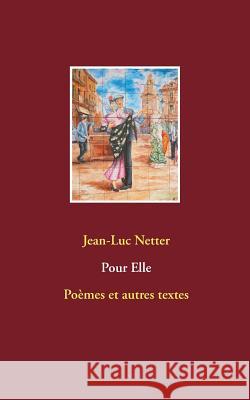 Pour Elle: Poèmes et autres textes
