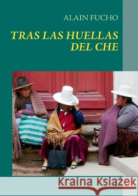 Che Guevara: Mi recorrido tras sus huellas