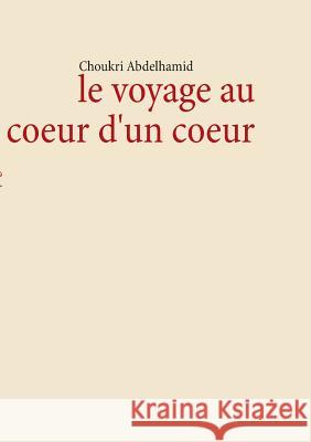 Le voyage au coeur d'un coeur