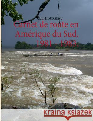 Carnet de route en Amérique du Sud. 1981 - 1983.