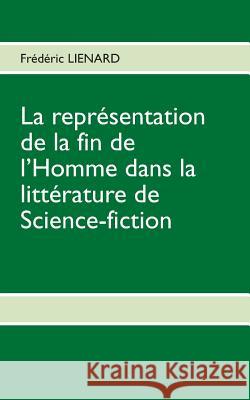 La représentation de la fin de l'homme dans la littérature de Science-fiction: D'une littérature exhaustive à une littérature innovatrice en passant p