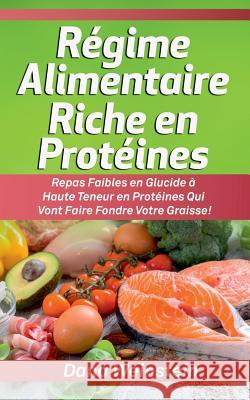 Régime Alimentaire Riche en Protéines: Repas Faibles en Glucide à Haute Teneur en Protéines Qui Vont Faire Fondre Votre Graisse!