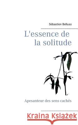 L'essence de la solitude: Apesanteur des sens cachés