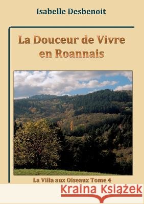 La Douceur de Vivre en Roannais: La Villa aux Oiseaux tome 4