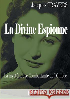 La Divine Espionne: La mystérieuse Combattante de l'ombre