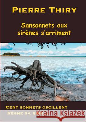 Sansonnets aux sirènes s'arriment: Cent sonnets oscillent, règne sa rime...