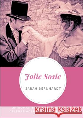Jolie Sosie: Un roman méconnu écrit par la célèbre actrice Sarah Bernhardt