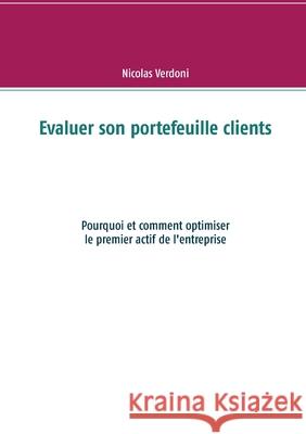 Evaluer son portefeuille clients: Pourquoi et comment optimiser le premier actif de l'entreprise
