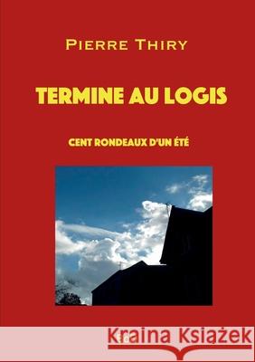 Termine au logis: Cent rondeaux d'un été