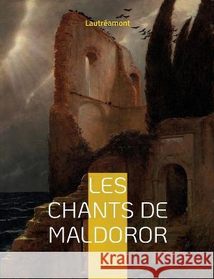 Les chants de Maldoror: un ouvrage poétique en prose écrit par l'auteur français Isidore Ducasse sous le pseudonyme de comte de Lautréamont