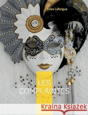Les Complaintes: D?bats m?lancoliques et litt?raires