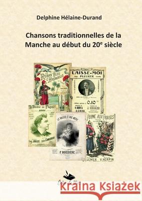 Chansons traditionnelles de la Manche au d?but du 20e si?cle