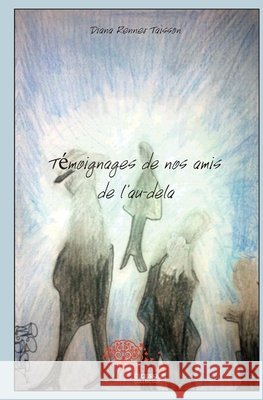 T?moignages de nos amis de l'au-del?
