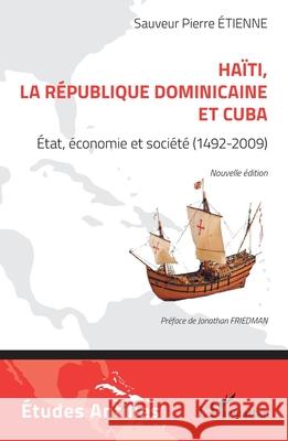 Ha?ti, la R?publique dominicaine et Cuba: ?tat, ?conomie et soci?t? (1492-2009). Nouvelle ?dition