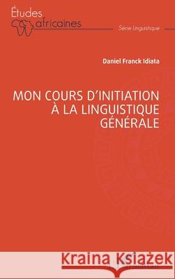 Mon cours d'initiation ? la linguistique g?n?rale