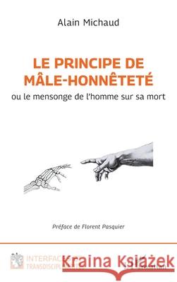 Le principe de m?le-honn?tet?: ou le mensonge de l'homme sur sa mort