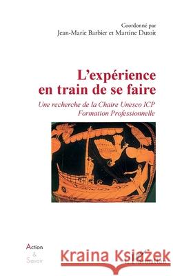 L'exp?rience en train de se faire: Une recherche de la Chaire Unesco ICP Formation Professionnelle