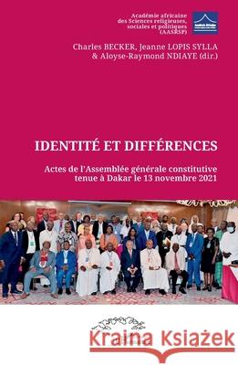 Identit? et diff?rences: Actes de l'Assembl?e g?n?rale constitutive tenue ? Dakar le 13 novembre 2021