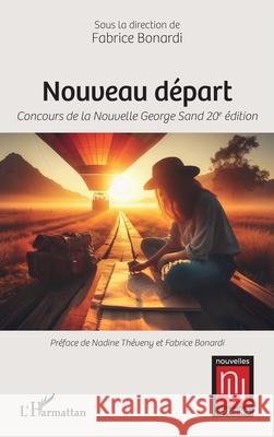 Nouveau d?part: Concours de la Nouvelle George Sand 20e ?dition