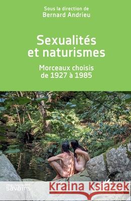 Sexualit?s et naturismes: Morceaux choisis de 1927 ? 1985