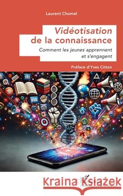 Vid?otisation de la connaissance: Comment les jeunes apprennent et s'engagent