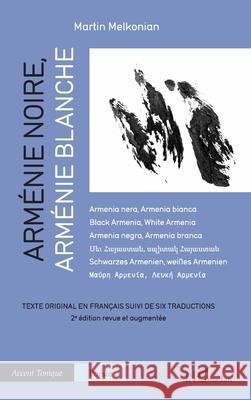 Arm?nie noire, Arm?nie blanche: Texte original en fran?ais suivi de six traductions - 2e ?dition revue et augment?e